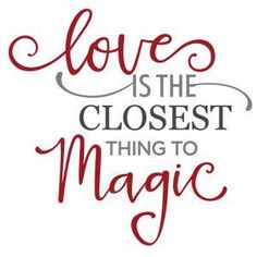 the words love is the closest thing to magic written in red on a white background