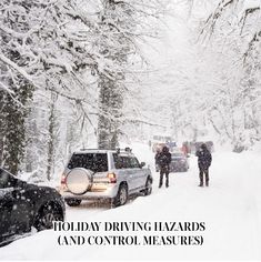 people walking in the snow near cars and trees with text that reads holiday driving hazards and control measures