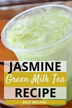 green milk tea recipe in a plastic cup with text overlay that reads, jasmine green milk tea recipe best recipes