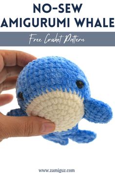 a hand holding a blue and white crocheted stuffed animal with text overlay that reads, no - sew amigurmi whale free crochet pattern