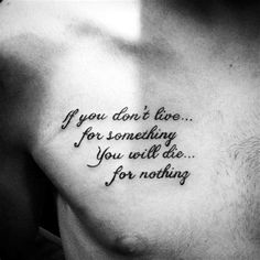 a man's chest with the words if you don't live for something, you will die for nothing