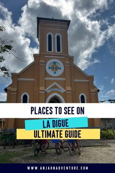 a church with the words places to see on la digue ultimate guide in front