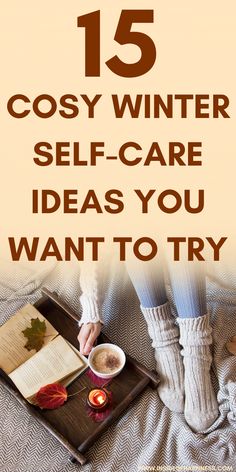 a person sitting on top of a bed next to an open book with the title 15 cozy winter self - care ideas you want to try