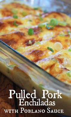 pulled pork enchiladas with poblaano sauce in a casserole dish