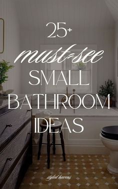 a bathroom with the words 25 must see small bathroom ideas