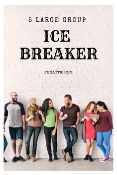 five people standing in front of a white brick wall with the words 5 large group ice breaker