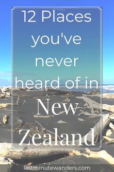 the words 12 places you've never heard off in new zealand