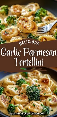 delicious garlic parmesan tortelli with broccoli on top