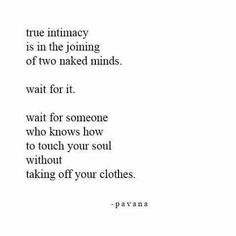 a poem written in black and white with the words true intunacy is in the joining or two naked minds