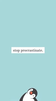 a penguin sitting on top of a blue ground next to a sign that says stop procrastinate