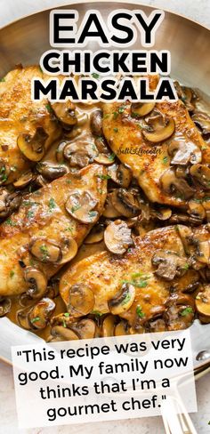 chicken marsala with mushrooms in a skillet on the side text reads easy chicken marsala this recipe was very good, my family now thinks that i'm