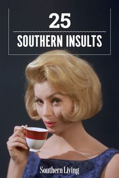 a woman holding a cup and saucer in her hand with the caption 25 southern ins