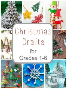 christmas crafts for grade 1 - 6 with text overlay that reads christmas crafts for grade 1 - 6