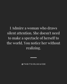 a woman who draws silent attention she doesn't need to make a spectacle of herself to the world you notice her without realizing