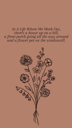 a drawing of flowers on a brown background with the words in a life where we work out