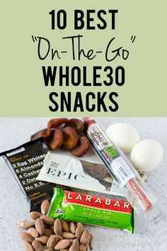 the top 10 best snacks on the go whole 30 snacks that are healthy and easy to make