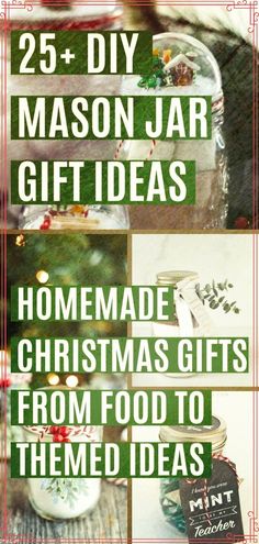 the cover of 25 diy mason jar gift ideas for homemade christmas gifts from food to them