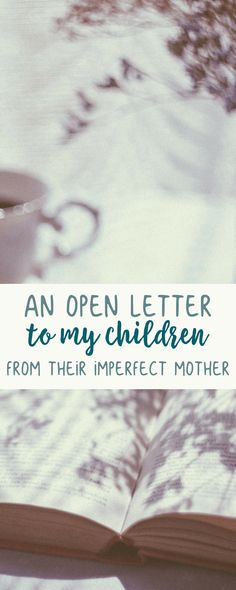 an open letter to my children from their imperfecter mother is shown in this book