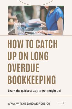 a woman typing on her laptop with the words how to catch up on long overdue bookkeeping