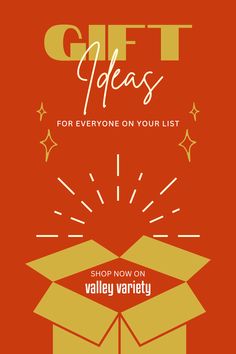 an open box with the words gift ideas for everyone on your list shop now on valley variety