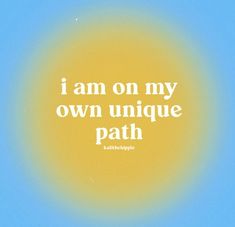 the words i am on my own unique path against a blue and yellow sky background