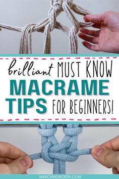 two hands holding a rope with the words brilliant must know macrame tips for beginners