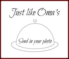 a sign that says just like oma's send in your photo