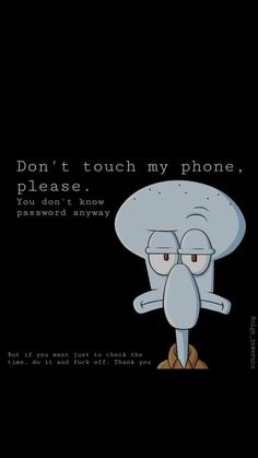 an image of a cartoon character with the caption don't touch my phone, please