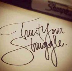 the words just your struggle written in cursive writing