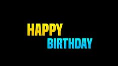 the words happy birthday written in different colors on a black background with yellow and blue letters