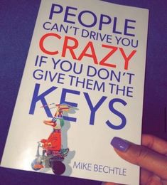 a person holding up a book that says people can't drive you crazy if you don't give them the keys