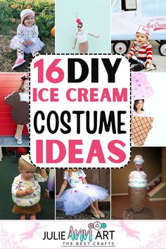 ice cream costume ideas for babies and toddlers with text overlay that reads, 16 diy ice cream costume ideas