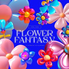 a bunch of balloons that are in the shape of flowers on a blue background with words flower fantasy