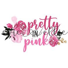 the words pretty in pink are painted with watercolors and black ink on a white background