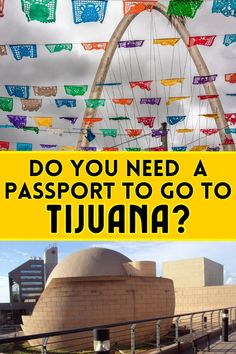 a sign that says do you need a passport to go to tijuana?