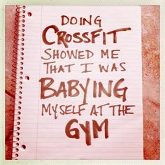 a note with writing on it that says doing crossfit showed me that i was babying myself at the gym