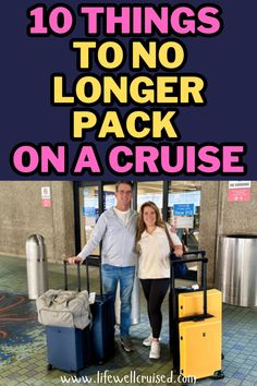 two people standing next to luggage at an airport with the words 10 things to no longer pack on a cruise