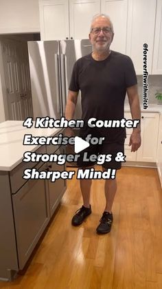 a man standing in a kitchen with the words 4 kitchen counter exercise for strong legs and sharper mind