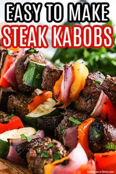 steak kabobs on a cutting board with the title easy to make steak kabobs