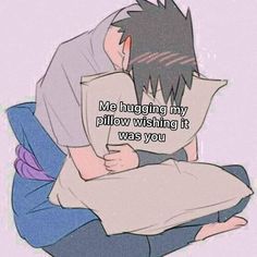 an anime character hugging another person with the caption me hugging my pillow wishing it was you