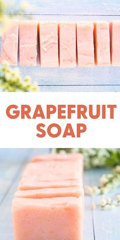 grapefruit soap on a wooden table with flowers and text overlay that reads grapefruit soap