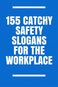 the words, 15 catchy safety slogans for the work place on a blue background