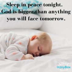 a baby sleeping on top of a bed with the words sleep in peace tonight god is bigger than anything you will face tomorrow