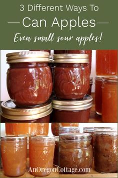 jars filled with different types of apple jams and the words 3 different ways to can apples