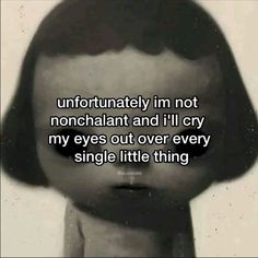 #real #crybaby #sadness #sensitive #nonchalant #aesthetic Nonchalant Mood Meme, Being Nonchalant Quotes, Shh Quotes, Sensitivity Aesthetic, Sensitive Aesthetic, Nonchalant Quotes, Nonchalant Aesthetic, Im Sensitive, Sensitive Men