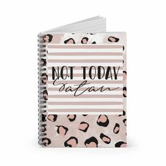 a notebook with the words not today written in black and pink leopard print on it