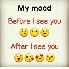 a sign that says, my mood before i see you after i see you