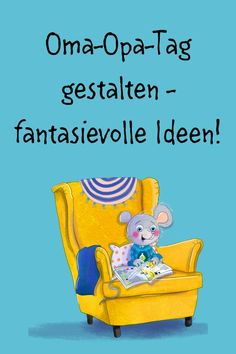 a yellow chair with a mouse sitting on top of it and the caption reads, oma - opaa - tag gestattenn - fantasten - fantasievevolle iden