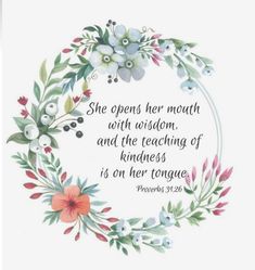 a wreath with flowers and the words she opens her mouth with wisdom, and the teaching of kindness is on her tongue