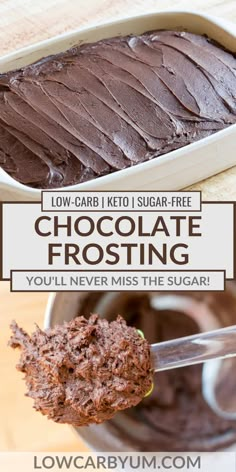 chocolate frosting in a baking dish with the words low carb keto sugar - free chocolate frosting you'll never miss the sugar